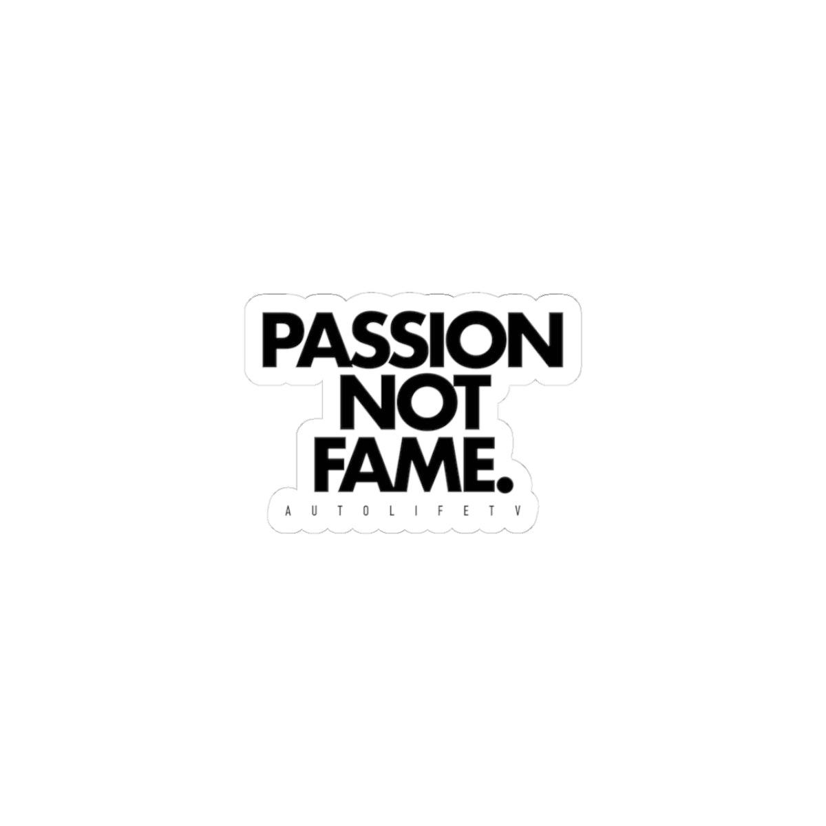 Passion Not Fame Sticker — Motivational Kiss-Cut Decal for Laptops & Water Bottles