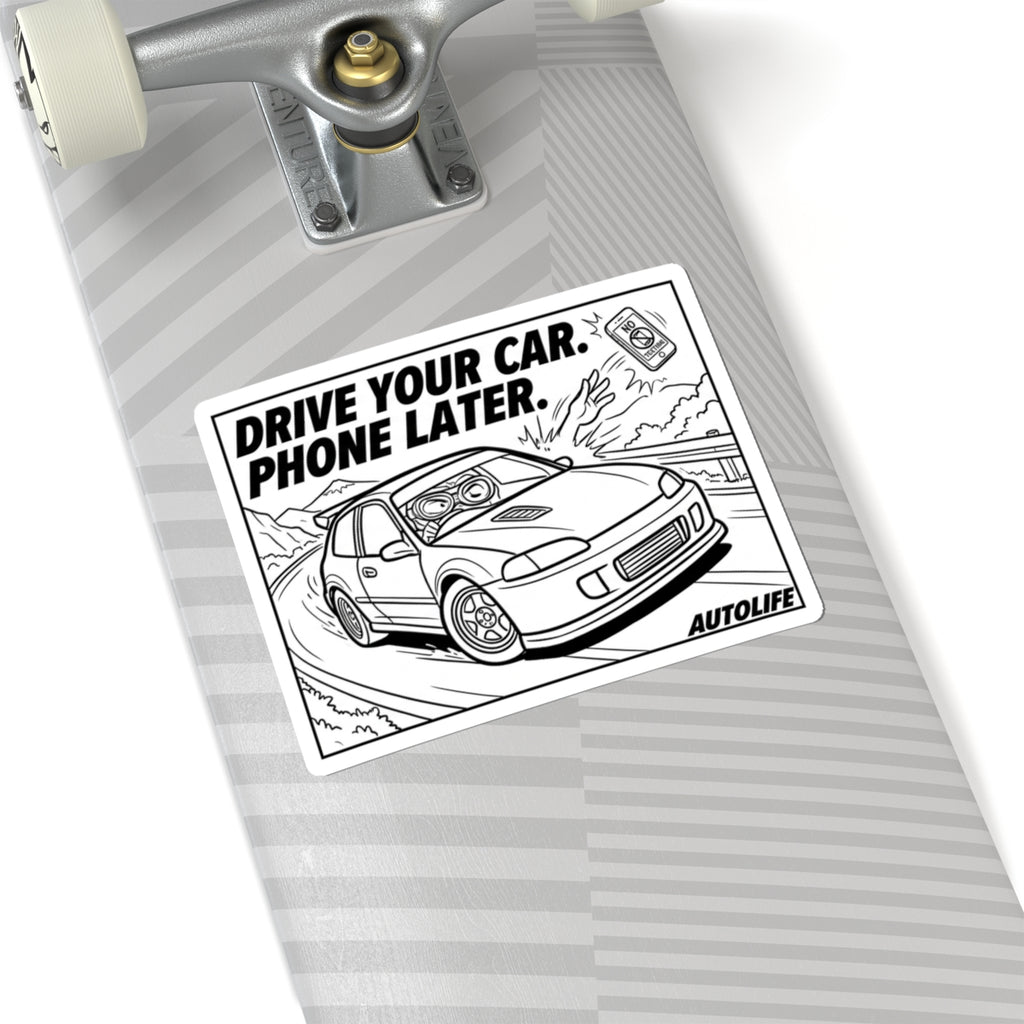 Drive Your Car, Phone Later Kiss-Cut Sticker – AutoLife Co. Decal