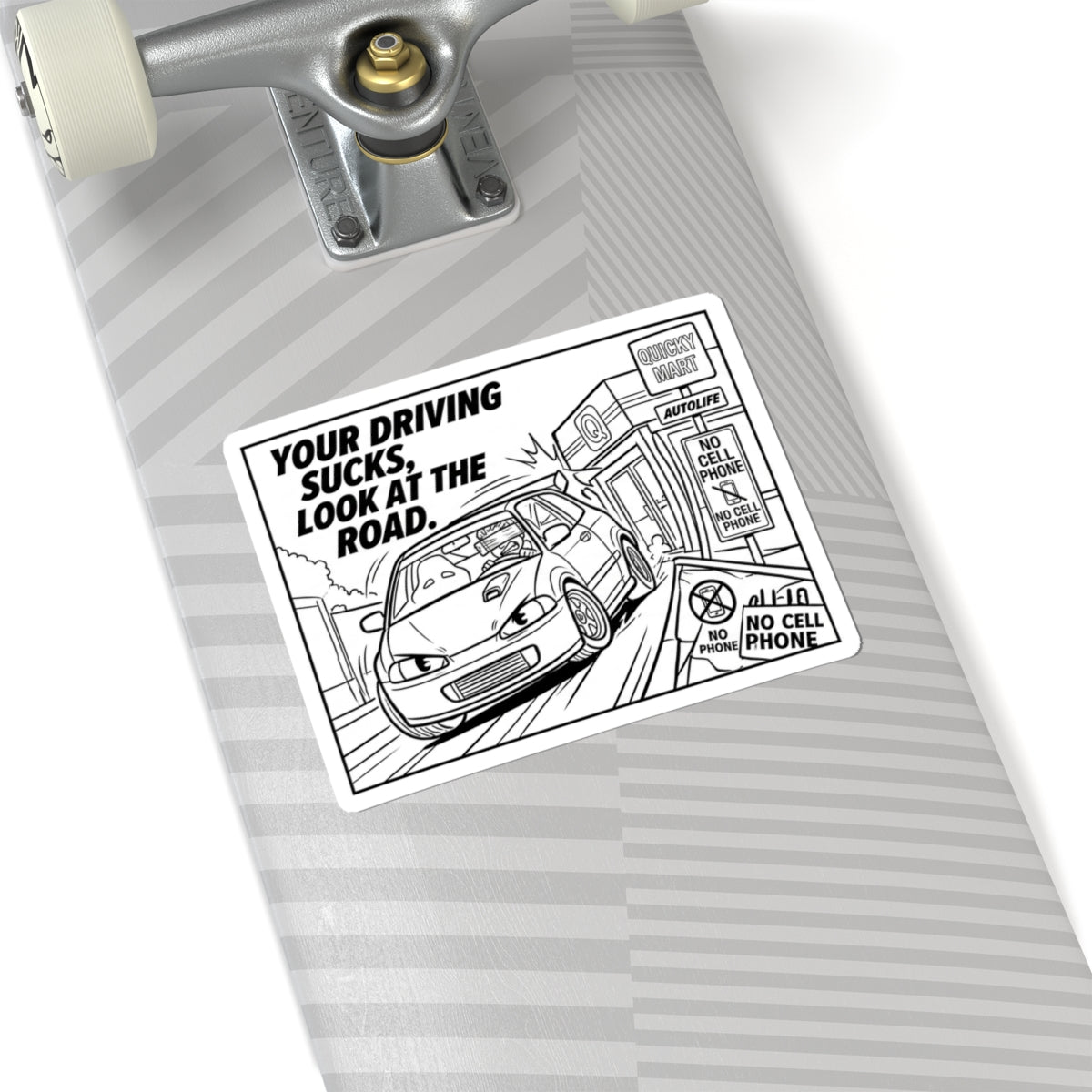 Kiss-Cut Sticker — "Your Driving Sucks, Look at the Road" Car Safety Decal