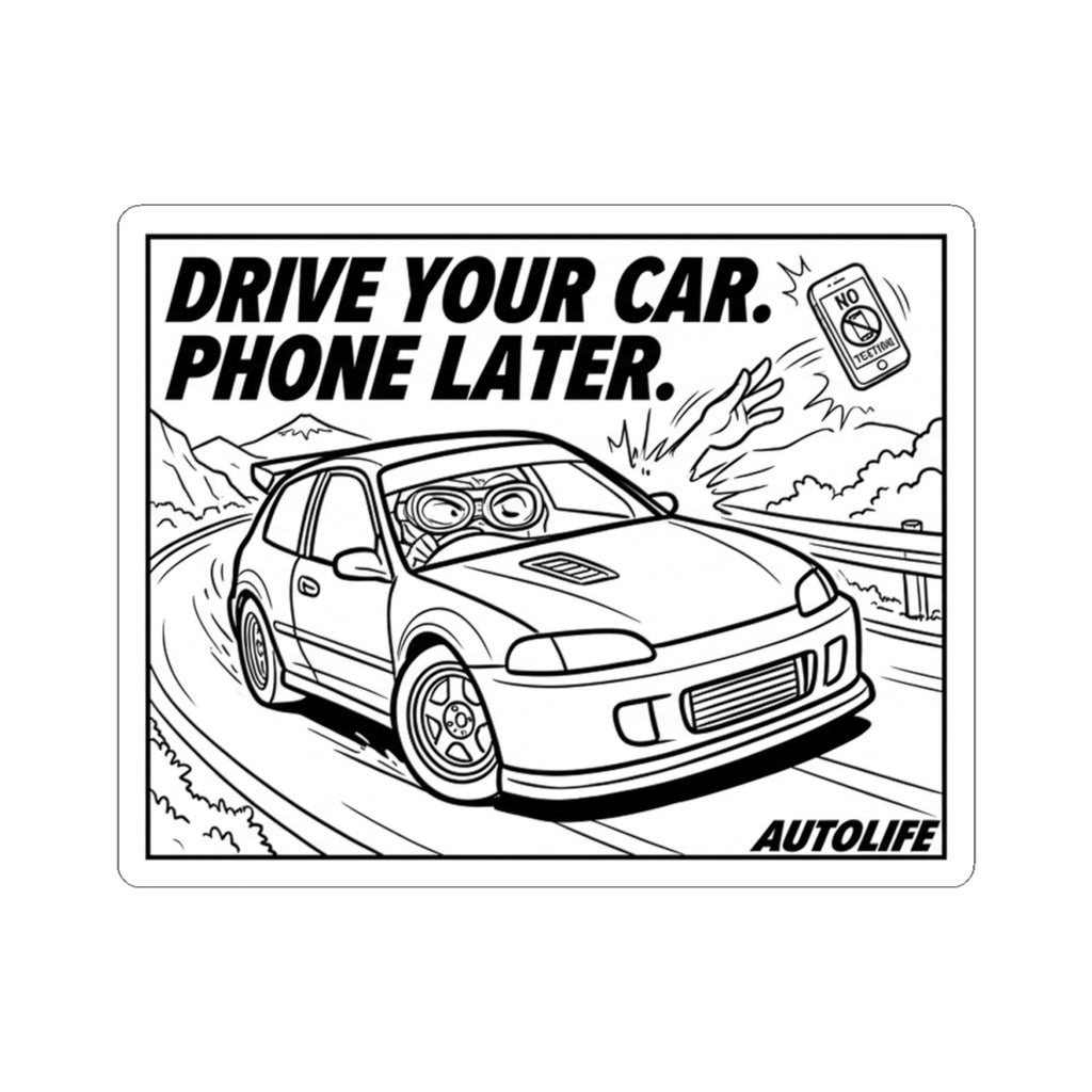 Drive Your Car, Phone Later Kiss-Cut Sticker – AutoLife Co. Decal