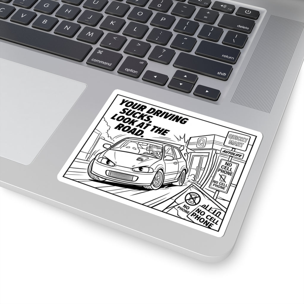 Kiss-Cut Sticker — "Your Driving Sucks, Look at the Road" Car Safety Decal