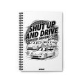 Shut Up and Drive Spiral Notebook — Racing Car Sketch ruled Journal for Drivers & Car Enthusiasts